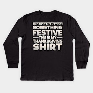 This Is My Festive Thanksgiving Shirt Kids Long Sleeve T-Shirt